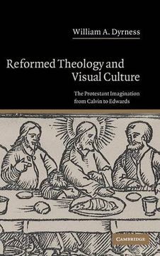 portada Reformed Theology and Visual Culture: The Protestant Imagination From Calvin to Edwards (en Inglés)