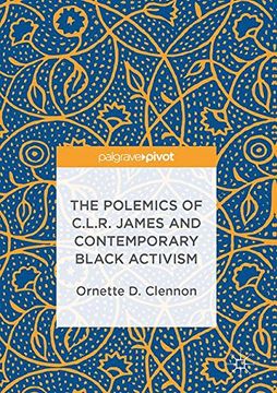 portada The Polemics of C.L.R. James and Contemporary Black Activism