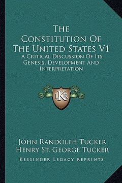 portada the constitution of the united states v1: a critical discussion of its genesis, development and interpretation (en Inglés)