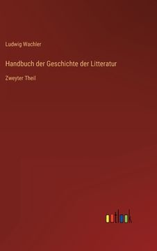 portada Handbuch der Geschichte der Litteratur: Zweyter Theil (in German)
