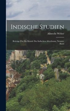 portada Indische Studien: Beiträge für die Kunde des Indischen Alterthums, neunter Band (en Alemán)