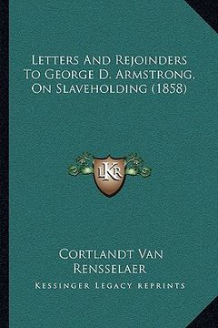 portada letters and rejoinders to george d. armstrong, on slaveholding (1858) (en Inglés)