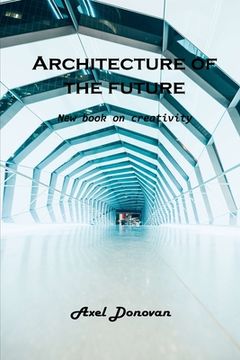 portada Architecture of the future: New book on creativity (en Inglés)