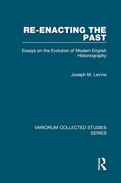 portada Re-Enacting the Past: Essays on the Evolution of Modern English Historiography (Variorum Collected Studies)