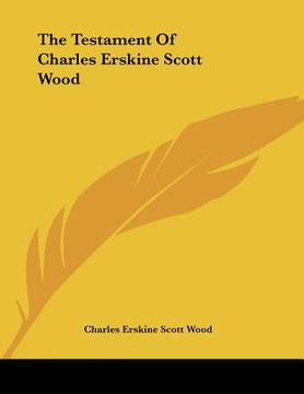 portada the testament of charles erskine scott wood (en Inglés)
