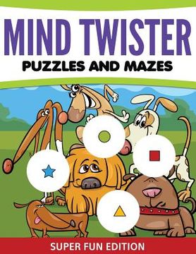 portada Mind Twister Puzzles and Mazes: Super Fun Edition (en Inglés)