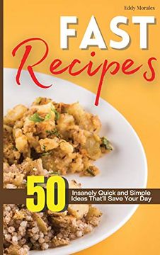 portada Fast Recipes: 50 Insanely Quick and Simple Ideas That'll Save Your day (in English)