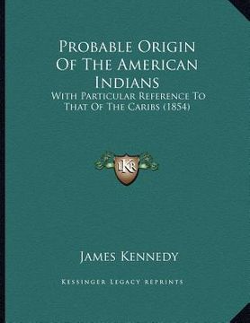 portada probable origin of the american indians: with particular reference to that of the caribs (1854) (in English)