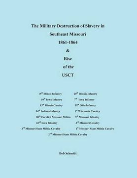 portada The Military Destruction of Slavery in Southeast Missouri (en Inglés)