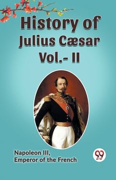 portada History of Julius Caesar Vol.- II (en Inglés)