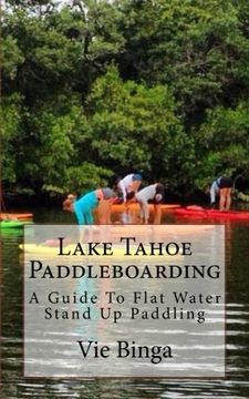 portada Lake Tahoe Paddleboarding: A Guide To Flat Water Stand Up Paddling