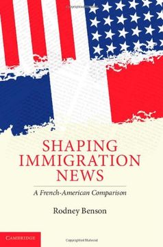 portada Shaping Immigration News: A French-American Comparison (Communication, Society and Politics) (in English)