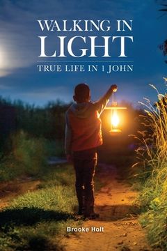 portada Walking in Light: True Life in 1 John (en Inglés)