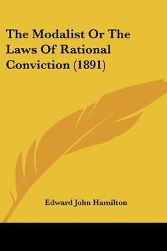 portada the modalist or the laws of rational conviction (1891) (in English)