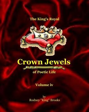 portada The King's Royal Crown Jewels of Poetic Life: Volume iv: Volume iv (en Inglés)