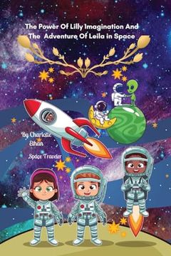 portada The Power Of Lilly Imagination And The Adventure Of Leila in Space (en Inglés)