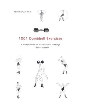 portada 1001 Dumbbell Exercises: A Compendium of Instructional Drawings 1860- Present (en Inglés)
