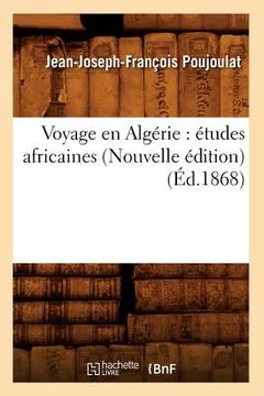 portada Voyage En Algérie: Études Africaines (Nouvelle Édition) (Éd.1868) (in French)