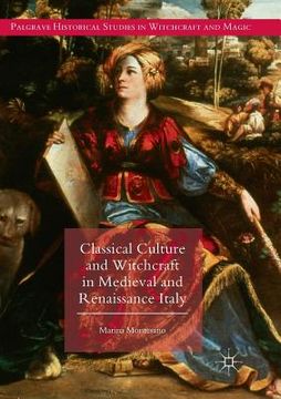portada Classical Culture and Witchcraft in Medieval and Renaissance Italy 