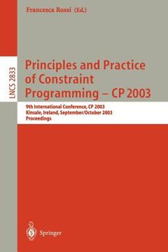 portada principles and practice of constraint programming - cp 2003: 9th international conference, cp 2003, kinsale, ireland, september 29 - october 3, 2003, (in English)