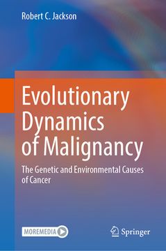 portada Evolutionary Dynamics of Malignancy: The Genetic and Environmental Causes of Cancer (in English)