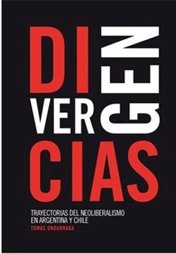 portada Divergencias. Trayectorias del Neoliberalismo en Argentina y Chile