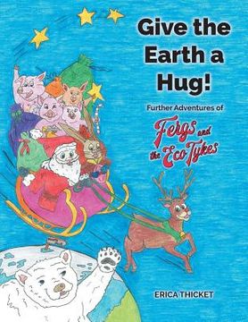 portada Give the Earth a Hug!: Further Adventures of Ferg and the Eco Tykes (en Inglés)