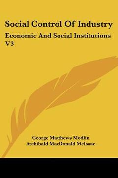 portada social control of industry: economic and social institutions v3 (en Inglés)