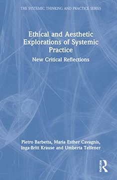 portada Ethical and Aesthetic Explorations of Systemic Practice: New Critical Reflections (The Systemic Thinking and Practice Series) (in English)