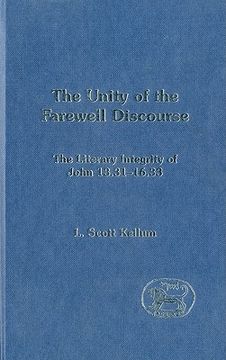 portada unity of the farewell discourse: the literary integrity of john 13:31-16:33