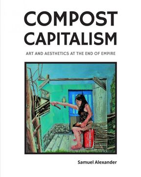 portada Compost Capitalism: Art and Aesthetics at the end of Empire (en Inglés)