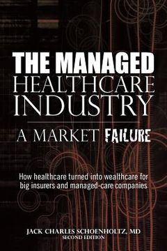 portada the managed healthcare industry -- a market failure (en Inglés)