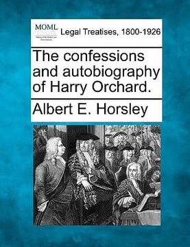 portada the confessions and autobiography of harry orchard.