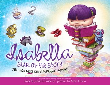 portada Isabella: Star of the Story: A Book About the Magic of Reading for Kids (Includes the History Behind Classic Childrens Books Like Peter Pan, Goldilocks, and More) (in English)