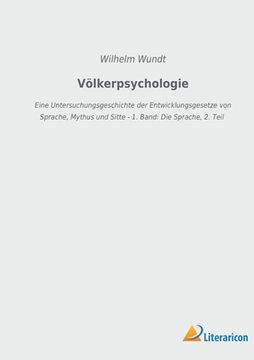 portada Völkerpsychologie: Eine Untersuchungsgeschichte der Entwicklungsgesetze von Sprache, Mythus und Sitte - 1. Band: Die Sprache, 2. Teil (en Alemán)