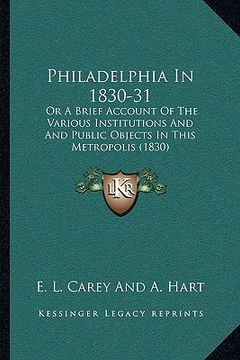 portada philadelphia in 1830-31: or a brief account of the various institutions and and public objects in this metropolis (1830)