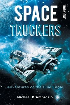 portada Space Truckers: Adventures of the Blue Eagle (in English)