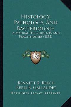 portada histology, pathology, and bacteriology: a manual for students and practitioners (1892) (en Inglés)