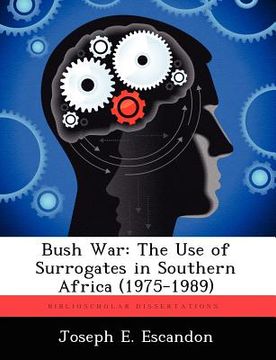 portada bush war: the use of surrogates in southern africa (1975-1989)