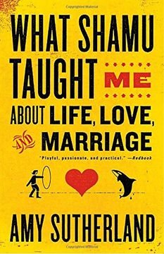 portada What Shamu Taught me About Life, Love, and Marriage: Lessons for People From Animals and Their Trainers 