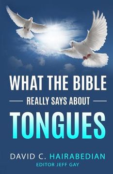 portada What the Bible REALLY Says about Speaking in Tongues: Four Types of Speaking in Tongues (en Inglés)