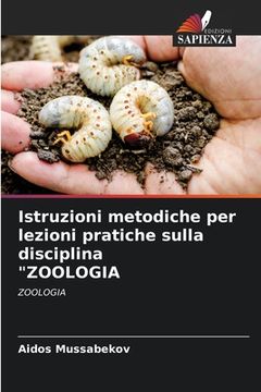 portada Istruzioni metodiche per lezioni pratiche sulla disciplina "ZOOLOGIA (en Italiano)