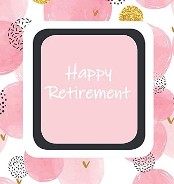 portada Happy Retirement, Sorry you are Leaving, Memory Book, Keep Sake, Leaving, we Will Miss You, Wishing Well, Good Luck, Guest Book, Retirement (Hardback) (en Inglés)