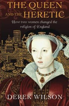 portada The Queen and the Heretic: How two women changed the religion of England (Paperback) (en Inglés)