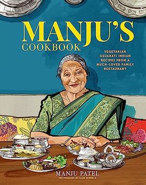 portada Manju's Cookbook: Vegetarian Gujarati Indian Recipes From a Much-Loved Family Restaurant (en Inglés)