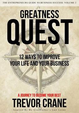 portada Greatness Quest - A Journey To Become Your Best: 12 Ways To Improve Your Life And Your Business (en Inglés)
