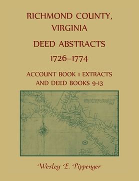 portada Richmond County, Virginia Deed Abstracts, 1726-1774 Account Book 1 Extracts and Deed Books 9-13 (in English)