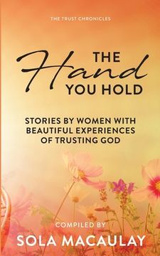 portada The Hand You Hold: Stories by women with beautiful experiences of trusting God.