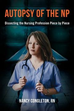 portada Autopsy of the NP: Dissecting the Nursing Profession Piece by Piece (en Inglés)