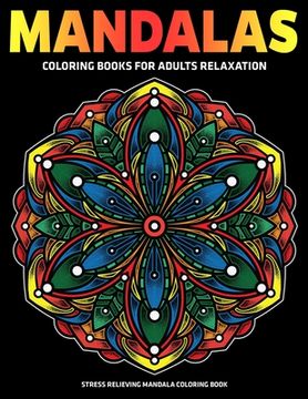 portada Mandalas Coloring Books For Adults Relaxation: Stress Relieving Mandala Coloring Book: Relaxation Mandala Designs (in English)